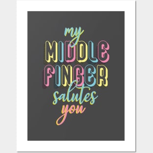 My middle finger salutes you Posters and Art